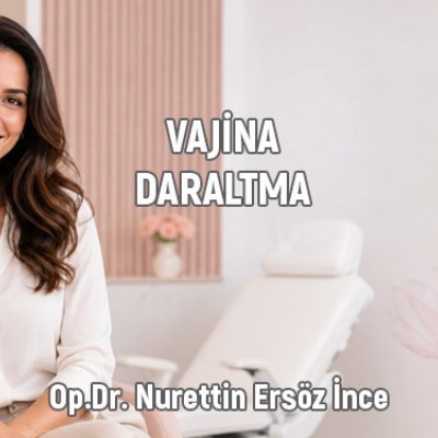 İzmir Vajina Daraltma (Vajinoplasti - Vajina Daraltma)